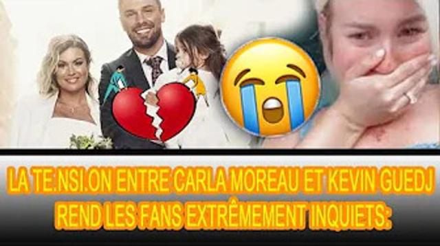 Carla Moreau évoque sa relation tumultueuse avec Kevin Guedj ... - dailymotion.com